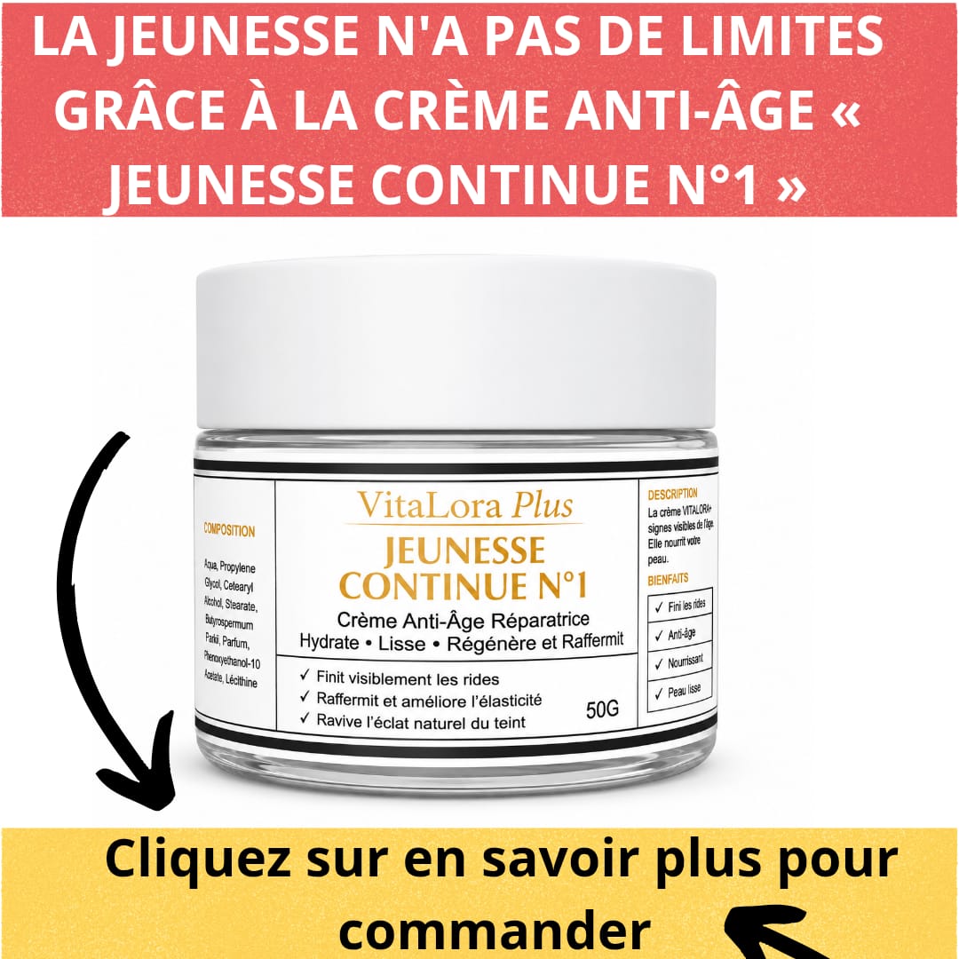 ADIEU AUX RIDES ET AUX VISAGES FROISSÉS ! RETROUVEZ L'APPARENCE D'UN VISAGE DE 45 ANS, MÊME À 80 ANS, AVEC JEUNESSE CONTINUE N°1.